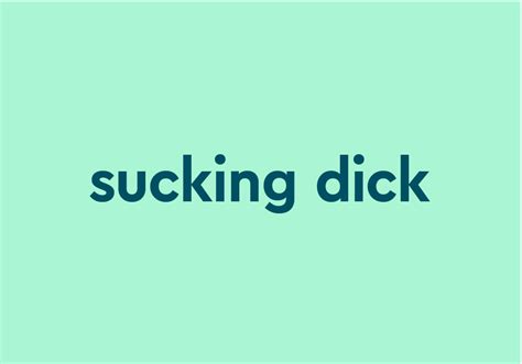 suck my dic|sucking dick Meaning & Origin .